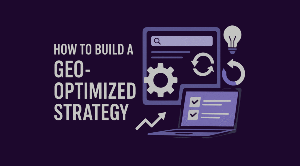 Digital illustration with the headline “How to Build a GEO-Optimized Strategy,” featuring a laptop with a checklist, a search screen with a gear and refresh icons, and a light bulb, symbolizing planning and innovation in generative engine optimization.